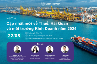 Hội thảo Thuế: Cập nhật mới về Thuế, Hải Quan và môi trường Kinh doanh năm 2024